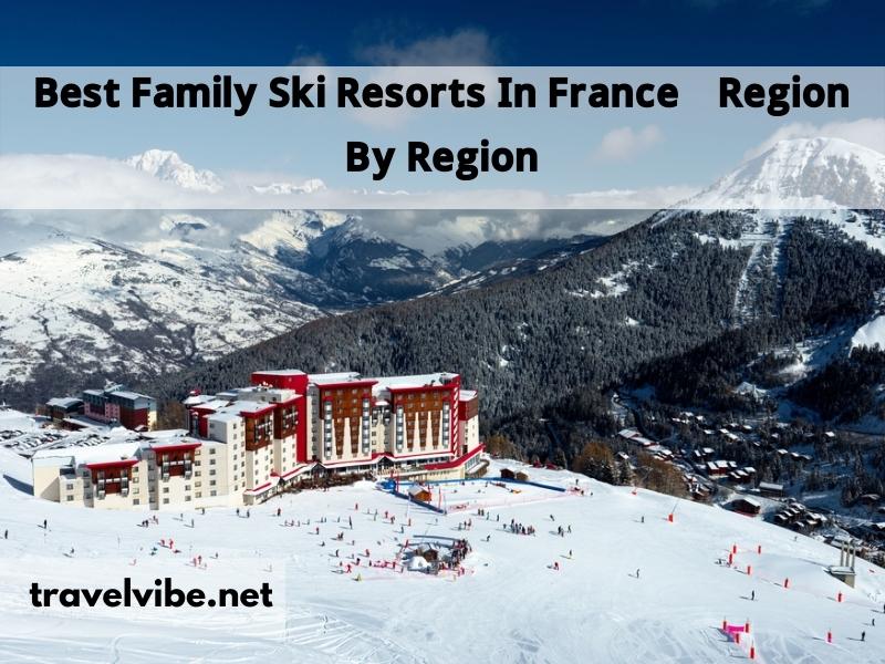 Best Family Ski Resorts In France – Region By Region