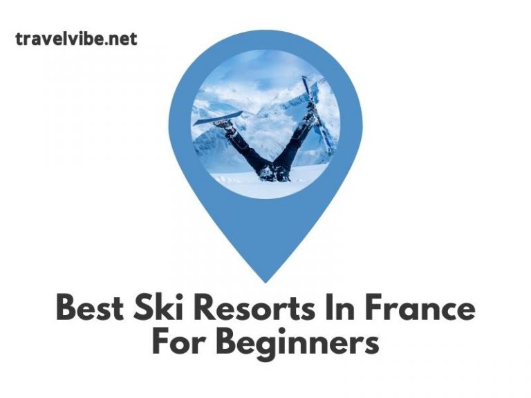 Best Ski Resorts In France For Beginners