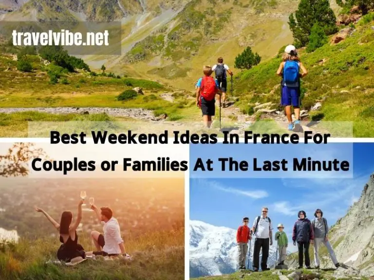 Best Weekend Ideas In France For Couples or Families At The Last Minute