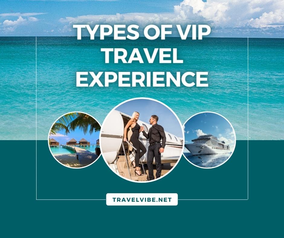 types of vip travel experience